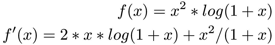 \begin{eqnarray*} f(x) = x^2 * log(1 + x) \\ f'(x) = 2 * x * log(1 + x) + x^2 / (1 + x)\\ \end{eqnarray*}